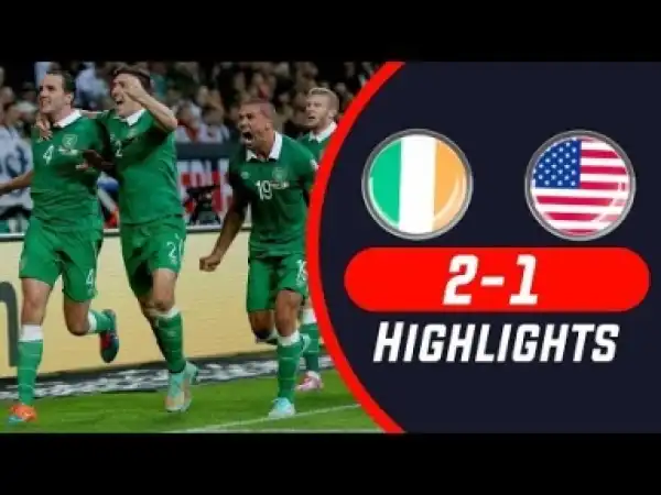 Video: Ireland Republic vs USA 2-1 All Goals 02/06/2018 HD